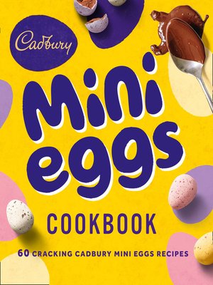 cover image of The Cadbury Mini Eggs Cookbook